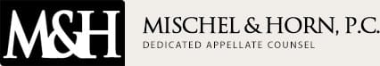 Mischel & Horn, P.C. | Dedicated Appellate Counsel